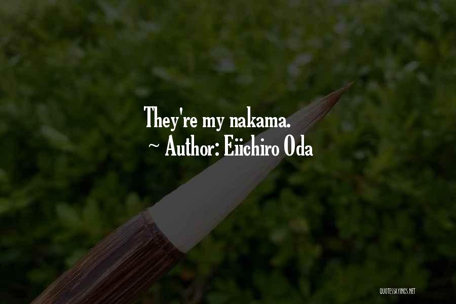 Eiichiro Oda Quotes: They're My Nakama.