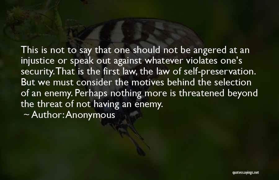 Anonymous Quotes: This Is Not To Say That One Should Not Be Angered At An Injustice Or Speak Out Against Whatever Violates