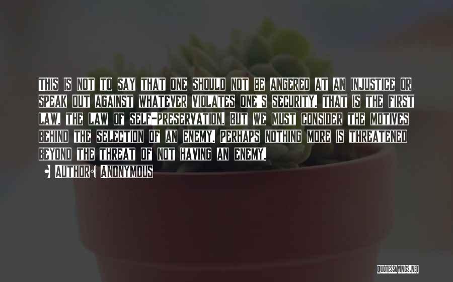 Anonymous Quotes: This Is Not To Say That One Should Not Be Angered At An Injustice Or Speak Out Against Whatever Violates