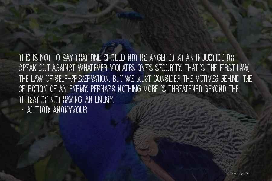 Anonymous Quotes: This Is Not To Say That One Should Not Be Angered At An Injustice Or Speak Out Against Whatever Violates