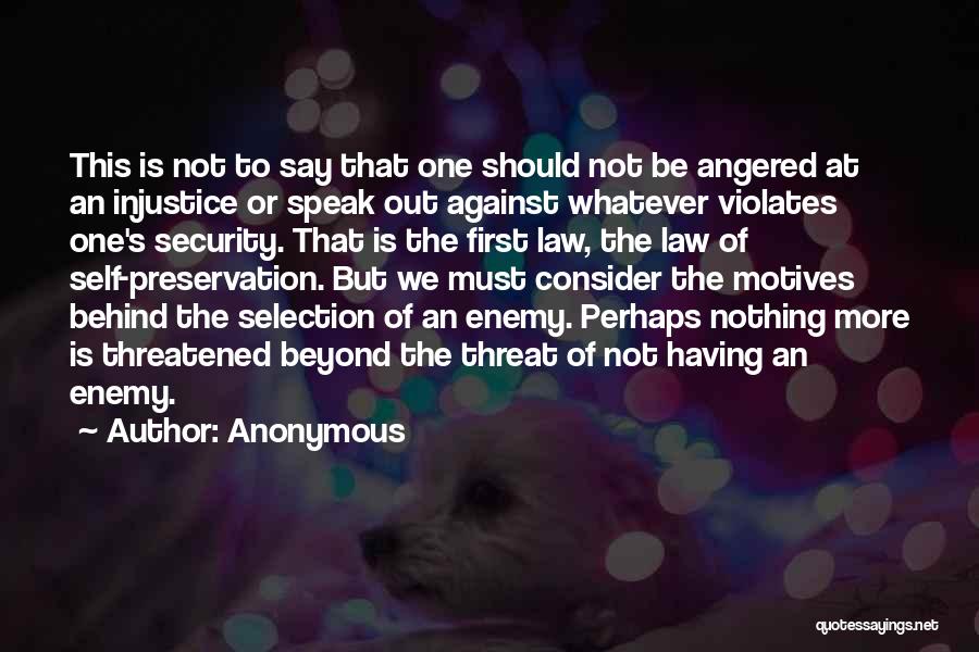 Anonymous Quotes: This Is Not To Say That One Should Not Be Angered At An Injustice Or Speak Out Against Whatever Violates