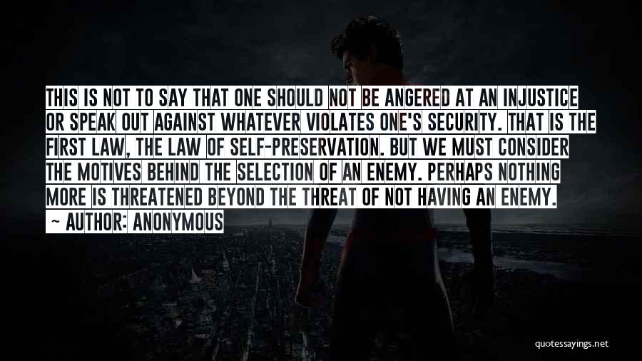 Anonymous Quotes: This Is Not To Say That One Should Not Be Angered At An Injustice Or Speak Out Against Whatever Violates