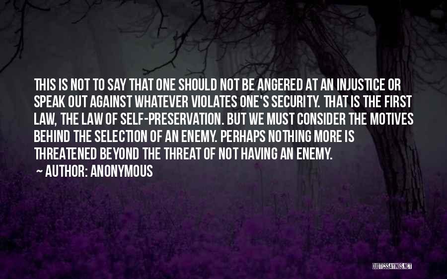 Anonymous Quotes: This Is Not To Say That One Should Not Be Angered At An Injustice Or Speak Out Against Whatever Violates