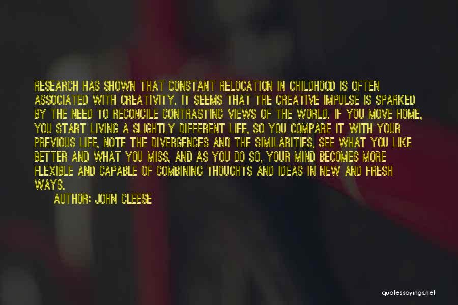 John Cleese Quotes: Research Has Shown That Constant Relocation In Childhood Is Often Associated With Creativity. It Seems That The Creative Impulse Is