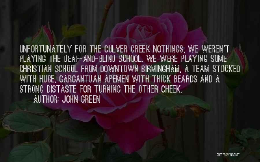 John Green Quotes: Unfortunately For The Culver Creek Nothings, We Weren't Playing The Deaf-and-blind School. We Were Playing Some Christian School From Downtown