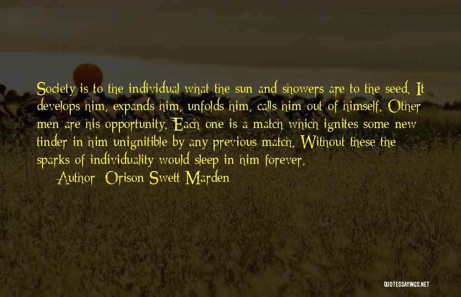 Orison Swett Marden Quotes: Society Is To The Individual What The Sun And Showers Are To The Seed. It Develops Him, Expands Him, Unfolds