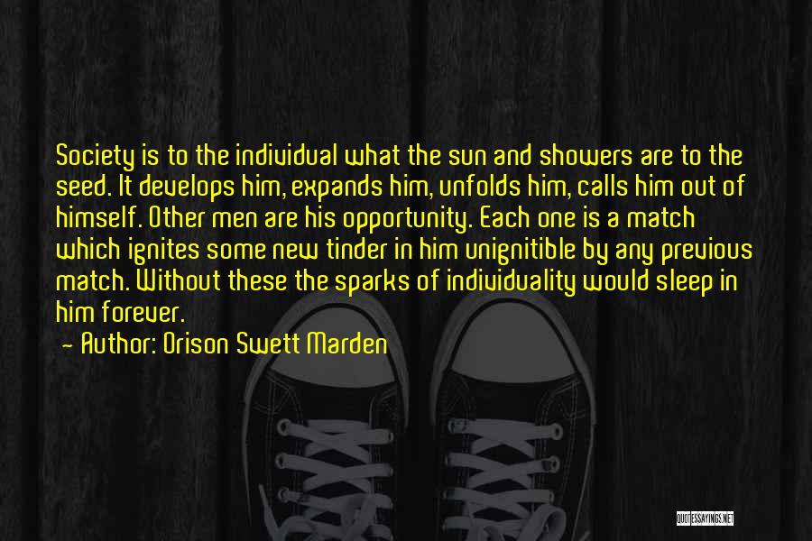 Orison Swett Marden Quotes: Society Is To The Individual What The Sun And Showers Are To The Seed. It Develops Him, Expands Him, Unfolds