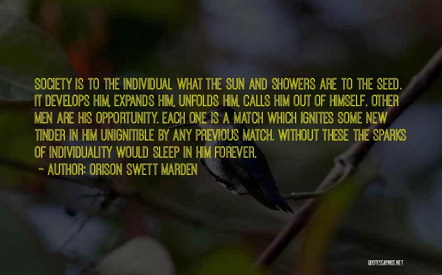 Orison Swett Marden Quotes: Society Is To The Individual What The Sun And Showers Are To The Seed. It Develops Him, Expands Him, Unfolds