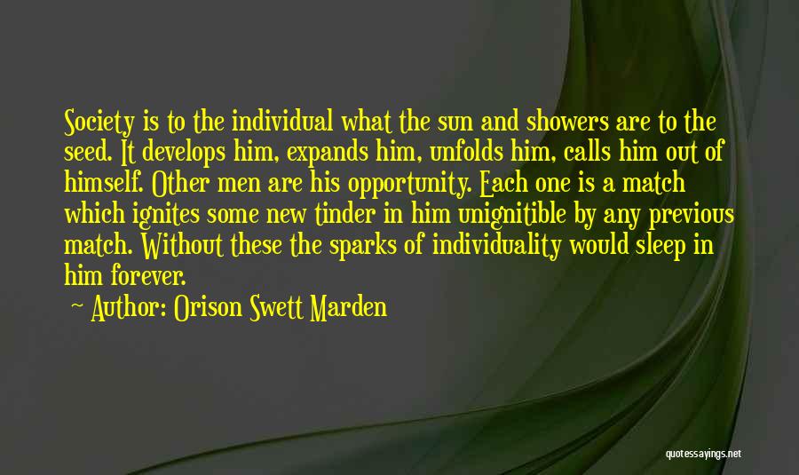 Orison Swett Marden Quotes: Society Is To The Individual What The Sun And Showers Are To The Seed. It Develops Him, Expands Him, Unfolds