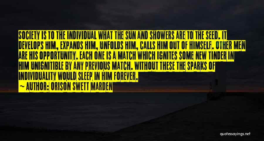 Orison Swett Marden Quotes: Society Is To The Individual What The Sun And Showers Are To The Seed. It Develops Him, Expands Him, Unfolds