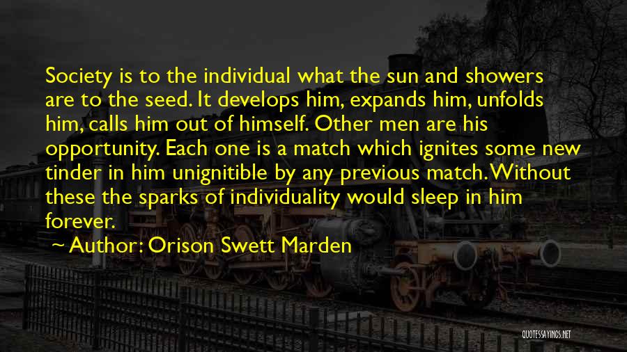 Orison Swett Marden Quotes: Society Is To The Individual What The Sun And Showers Are To The Seed. It Develops Him, Expands Him, Unfolds