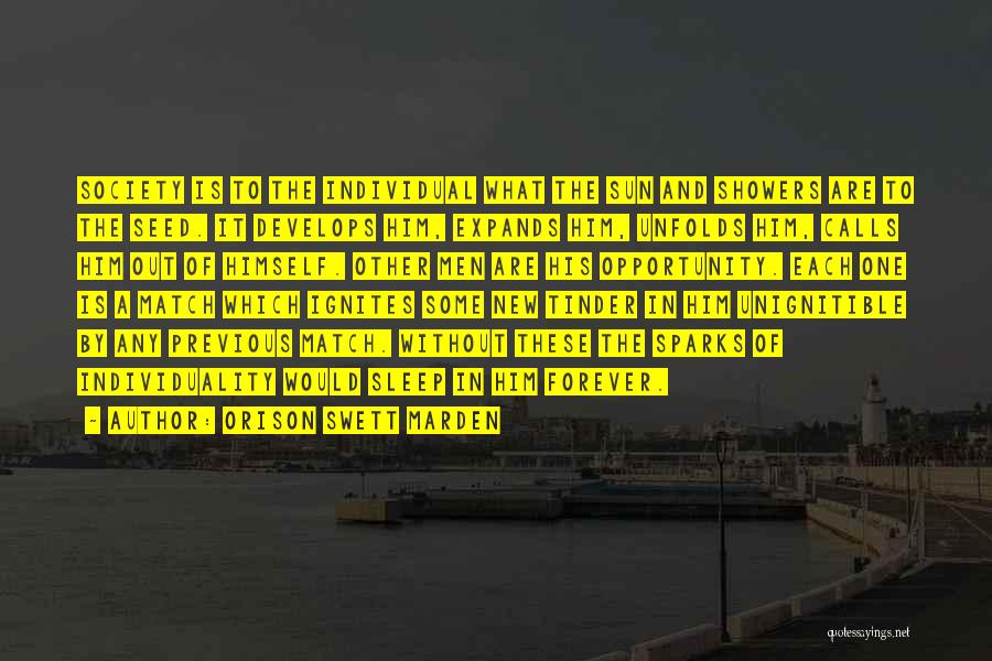 Orison Swett Marden Quotes: Society Is To The Individual What The Sun And Showers Are To The Seed. It Develops Him, Expands Him, Unfolds