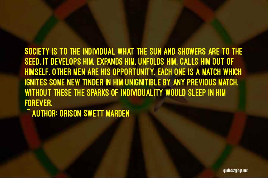 Orison Swett Marden Quotes: Society Is To The Individual What The Sun And Showers Are To The Seed. It Develops Him, Expands Him, Unfolds