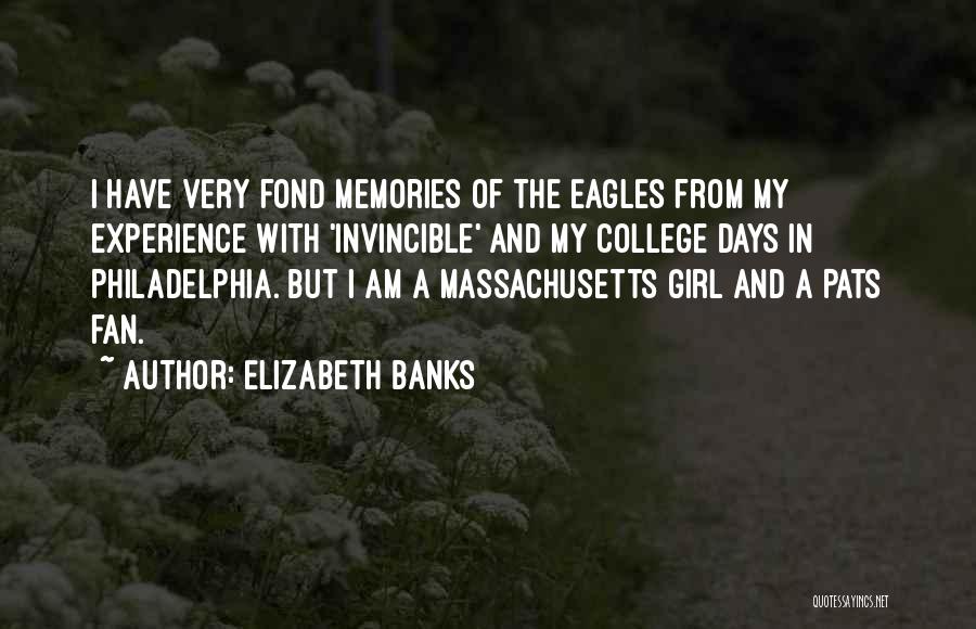 Elizabeth Banks Quotes: I Have Very Fond Memories Of The Eagles From My Experience With 'invincible' And My College Days In Philadelphia. But