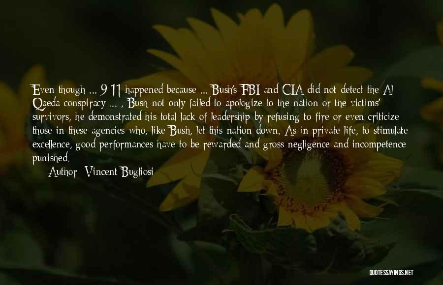 Vincent Bugliosi Quotes: Even Though ... 9/11 Happened Because ... Bush's Fbi And Cia Did Not Detect The Al Qaeda Conspiracy ... ,