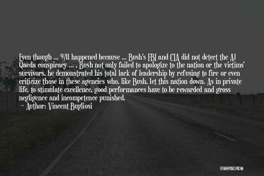 Vincent Bugliosi Quotes: Even Though ... 9/11 Happened Because ... Bush's Fbi And Cia Did Not Detect The Al Qaeda Conspiracy ... ,