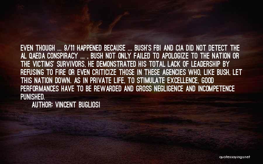 Vincent Bugliosi Quotes: Even Though ... 9/11 Happened Because ... Bush's Fbi And Cia Did Not Detect The Al Qaeda Conspiracy ... ,