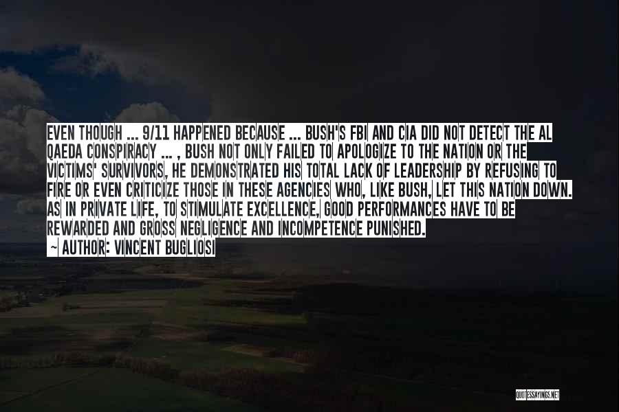 Vincent Bugliosi Quotes: Even Though ... 9/11 Happened Because ... Bush's Fbi And Cia Did Not Detect The Al Qaeda Conspiracy ... ,