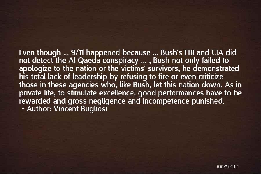 Vincent Bugliosi Quotes: Even Though ... 9/11 Happened Because ... Bush's Fbi And Cia Did Not Detect The Al Qaeda Conspiracy ... ,