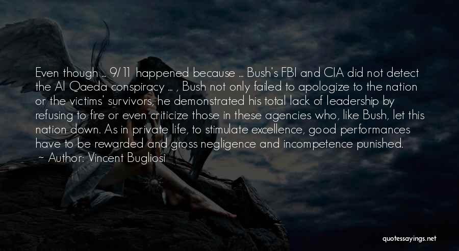 Vincent Bugliosi Quotes: Even Though ... 9/11 Happened Because ... Bush's Fbi And Cia Did Not Detect The Al Qaeda Conspiracy ... ,