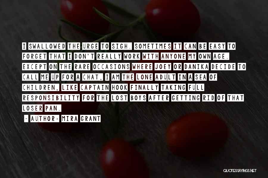 Mira Grant Quotes: I Swallowed The Urge To Sigh. Sometimes It Can Be Easy To Forget That I Don't Really Work With Anyone