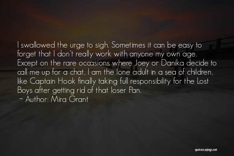 Mira Grant Quotes: I Swallowed The Urge To Sigh. Sometimes It Can Be Easy To Forget That I Don't Really Work With Anyone