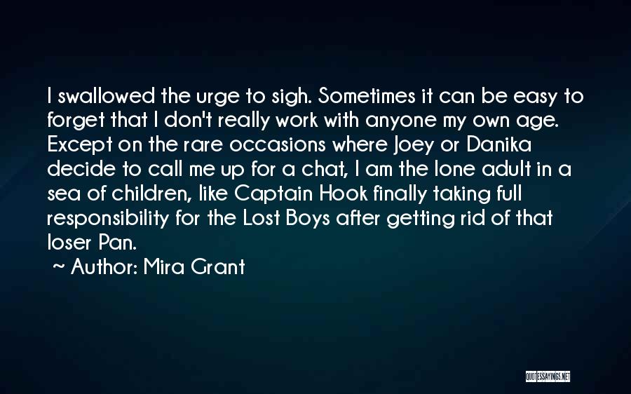 Mira Grant Quotes: I Swallowed The Urge To Sigh. Sometimes It Can Be Easy To Forget That I Don't Really Work With Anyone