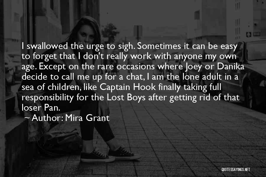 Mira Grant Quotes: I Swallowed The Urge To Sigh. Sometimes It Can Be Easy To Forget That I Don't Really Work With Anyone