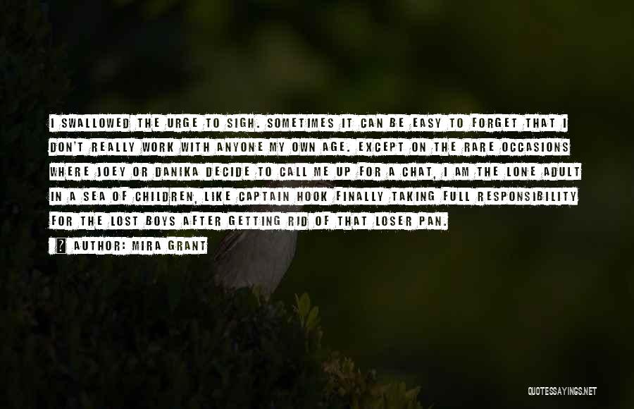 Mira Grant Quotes: I Swallowed The Urge To Sigh. Sometimes It Can Be Easy To Forget That I Don't Really Work With Anyone