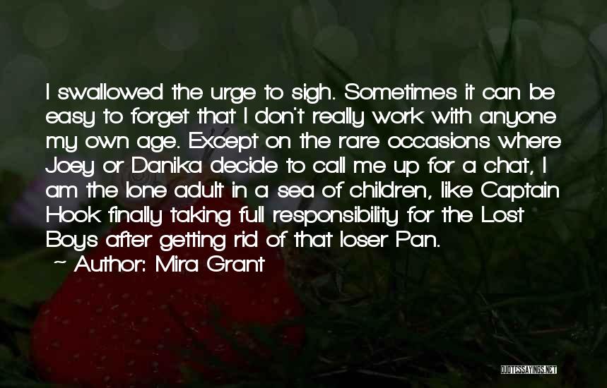 Mira Grant Quotes: I Swallowed The Urge To Sigh. Sometimes It Can Be Easy To Forget That I Don't Really Work With Anyone