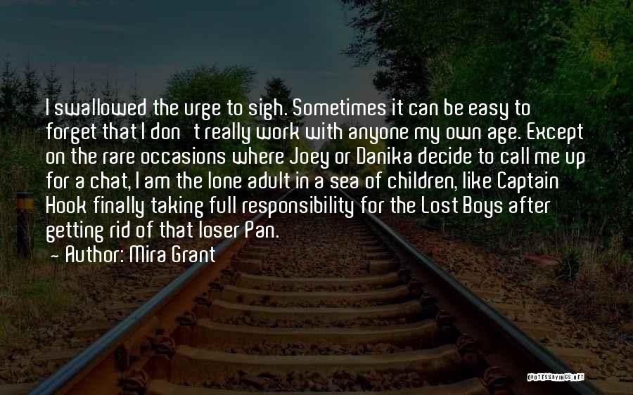 Mira Grant Quotes: I Swallowed The Urge To Sigh. Sometimes It Can Be Easy To Forget That I Don't Really Work With Anyone