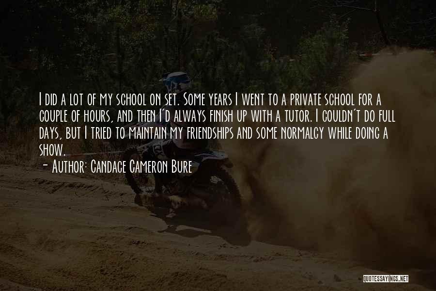 Candace Cameron Bure Quotes: I Did A Lot Of My School On Set. Some Years I Went To A Private School For A Couple