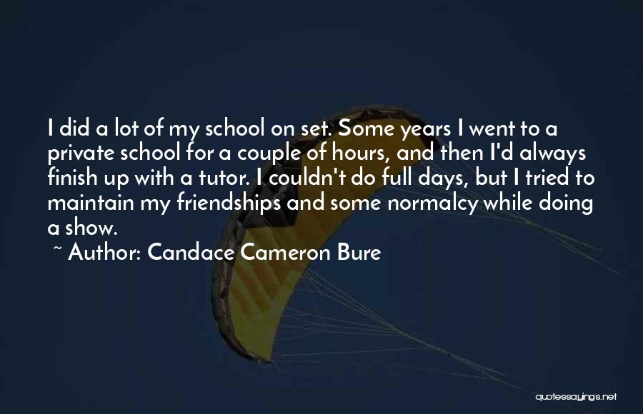 Candace Cameron Bure Quotes: I Did A Lot Of My School On Set. Some Years I Went To A Private School For A Couple