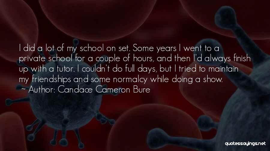 Candace Cameron Bure Quotes: I Did A Lot Of My School On Set. Some Years I Went To A Private School For A Couple
