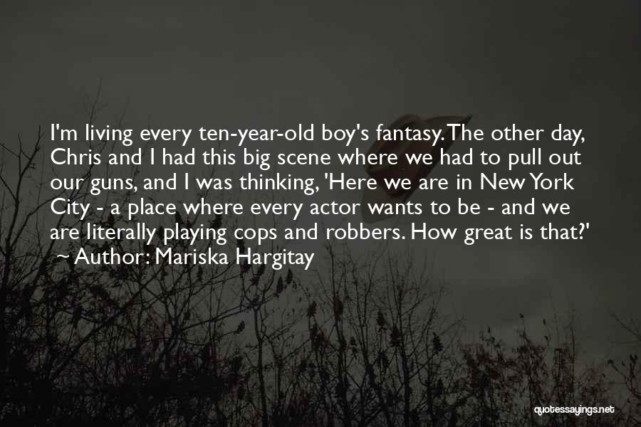 Mariska Hargitay Quotes: I'm Living Every Ten-year-old Boy's Fantasy. The Other Day, Chris And I Had This Big Scene Where We Had To