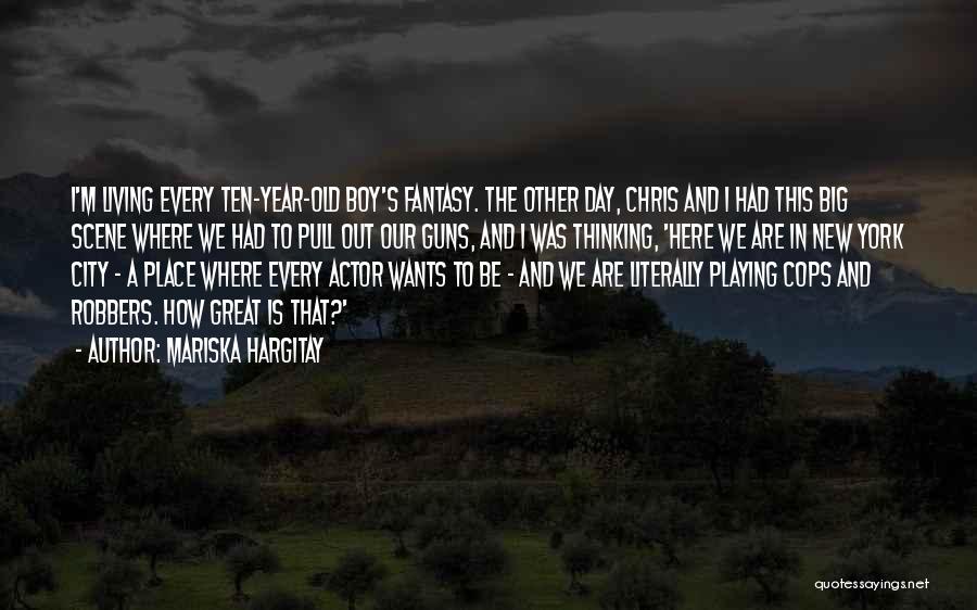 Mariska Hargitay Quotes: I'm Living Every Ten-year-old Boy's Fantasy. The Other Day, Chris And I Had This Big Scene Where We Had To
