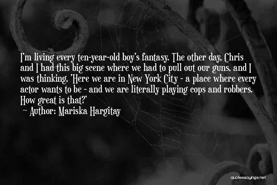 Mariska Hargitay Quotes: I'm Living Every Ten-year-old Boy's Fantasy. The Other Day, Chris And I Had This Big Scene Where We Had To