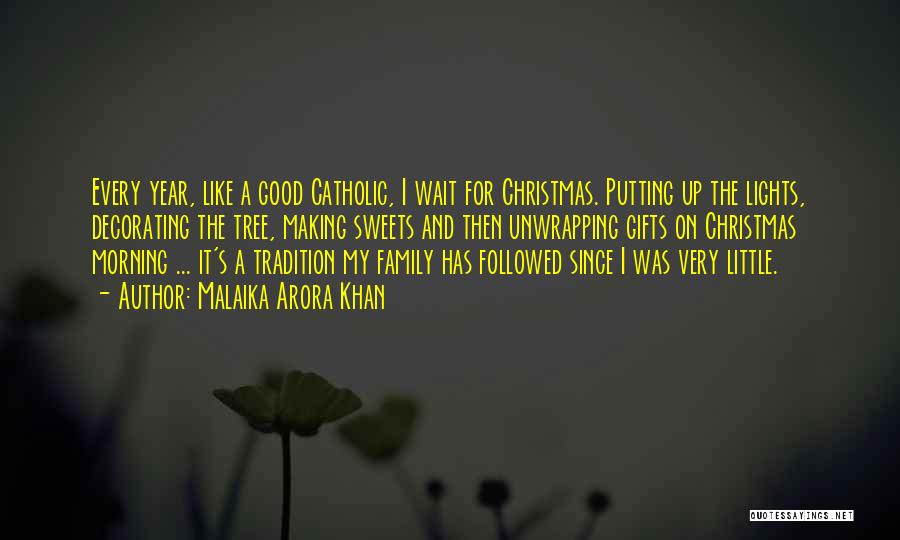 Malaika Arora Khan Quotes: Every Year, Like A Good Catholic, I Wait For Christmas. Putting Up The Lights, Decorating The Tree, Making Sweets And