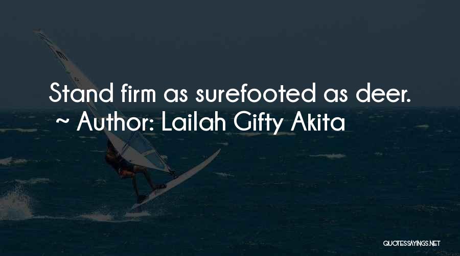 Lailah Gifty Akita Quotes: Stand Firm As Surefooted As Deer.