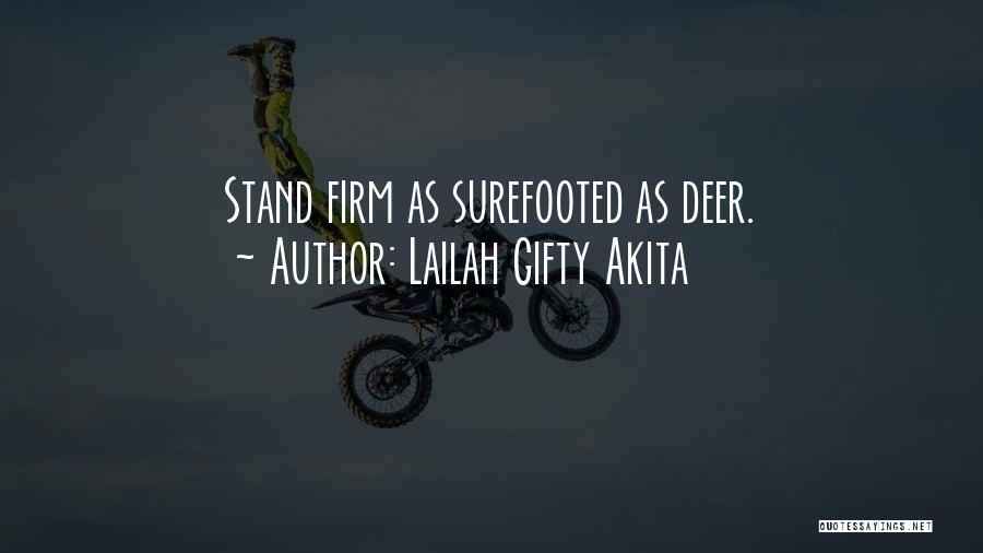 Lailah Gifty Akita Quotes: Stand Firm As Surefooted As Deer.