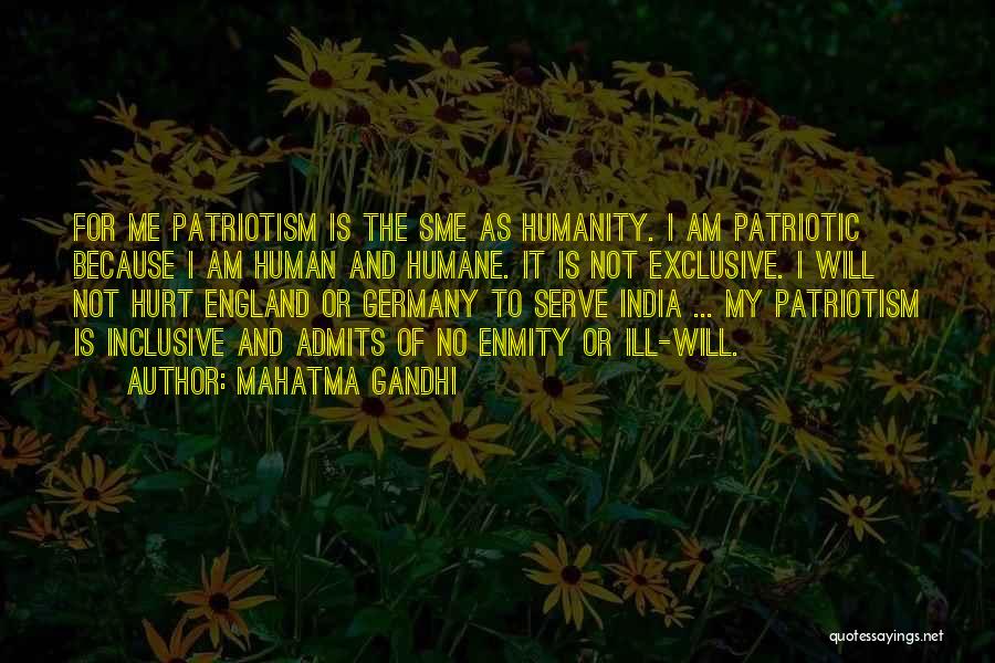 Mahatma Gandhi Quotes: For Me Patriotism Is The Sme As Humanity. I Am Patriotic Because I Am Human And Humane. It Is Not