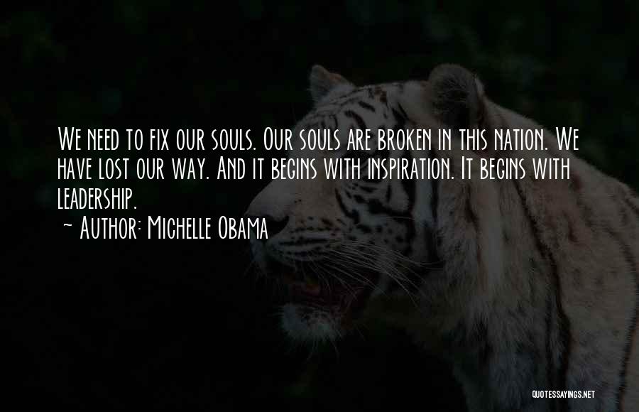 Michelle Obama Quotes: We Need To Fix Our Souls. Our Souls Are Broken In This Nation. We Have Lost Our Way. And It