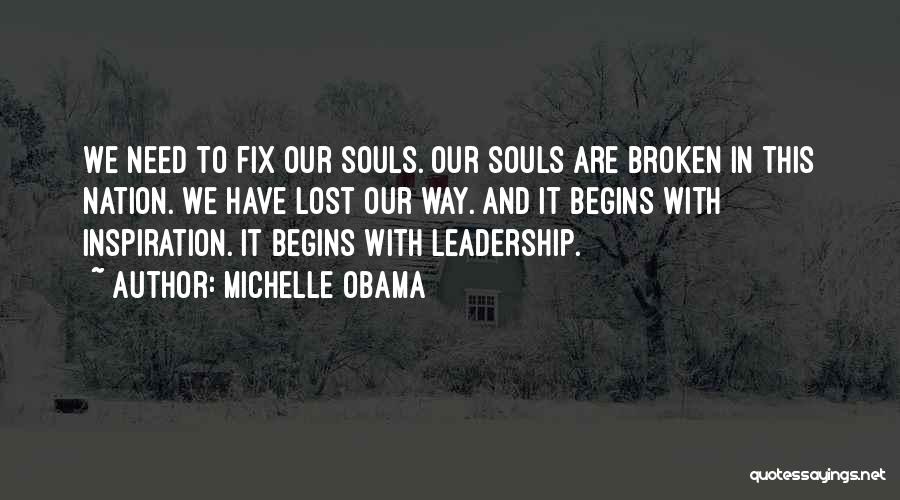 Michelle Obama Quotes: We Need To Fix Our Souls. Our Souls Are Broken In This Nation. We Have Lost Our Way. And It