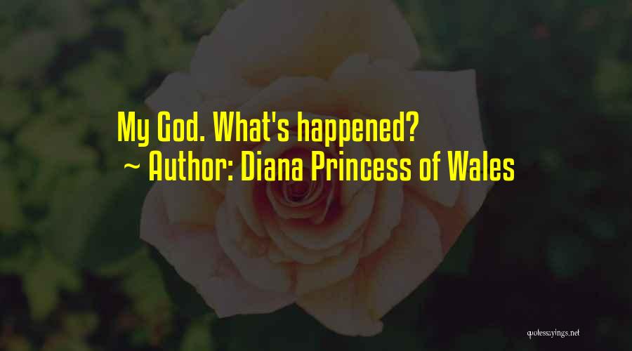 Diana Princess Of Wales Quotes: My God. What's Happened?