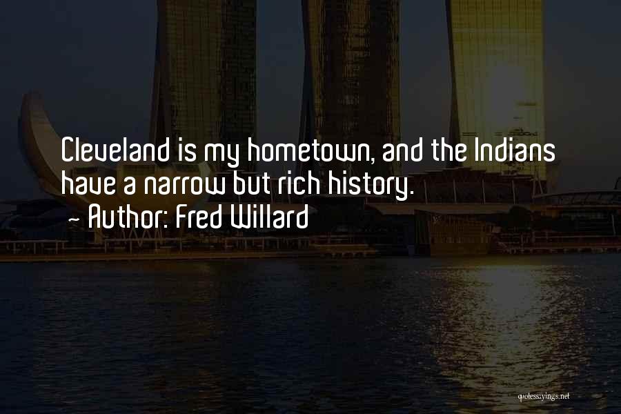 Fred Willard Quotes: Cleveland Is My Hometown, And The Indians Have A Narrow But Rich History.