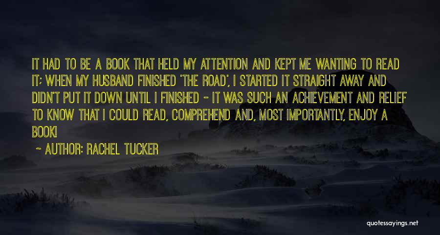 Rachel Tucker Quotes: It Had To Be A Book That Held My Attention And Kept Me Wanting To Read It; When My Husband