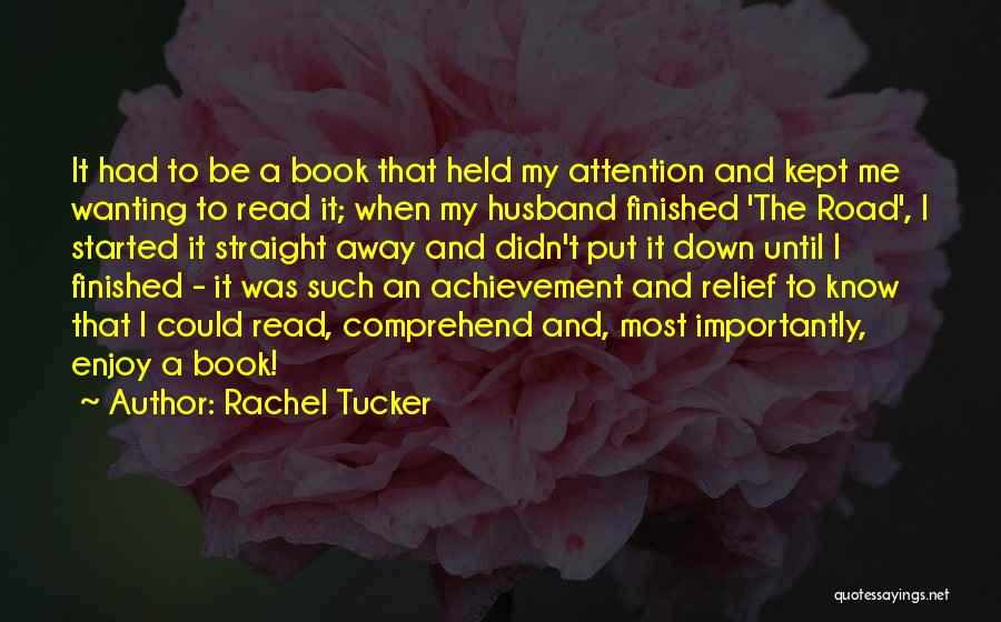 Rachel Tucker Quotes: It Had To Be A Book That Held My Attention And Kept Me Wanting To Read It; When My Husband