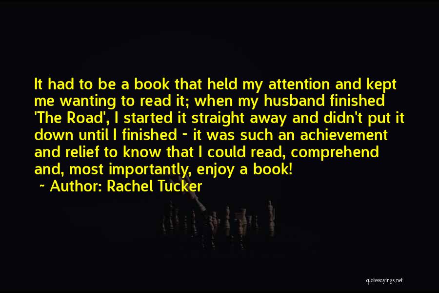 Rachel Tucker Quotes: It Had To Be A Book That Held My Attention And Kept Me Wanting To Read It; When My Husband