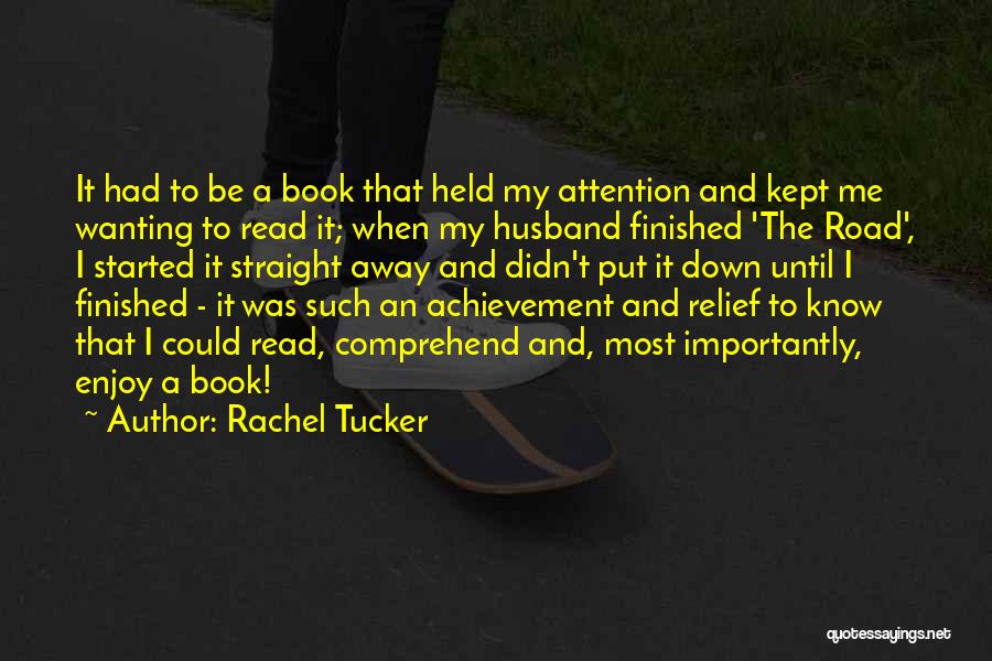 Rachel Tucker Quotes: It Had To Be A Book That Held My Attention And Kept Me Wanting To Read It; When My Husband