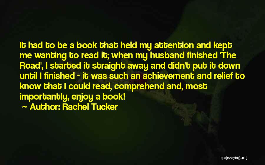 Rachel Tucker Quotes: It Had To Be A Book That Held My Attention And Kept Me Wanting To Read It; When My Husband